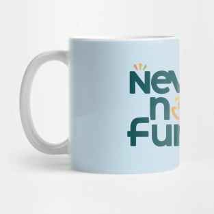 NEVER NOT FUNNY Mug